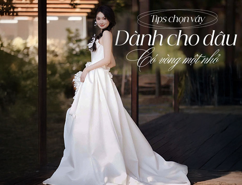 Chọn Váy Dành Cho Dâu Có Vòng Một Nhỏ – 3 Mẹo Giúp Nàng Tỏa Sáng